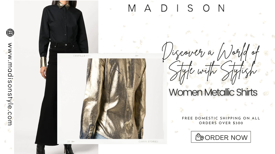 Discover a World of Style with Stylish Women Metallic Shirts