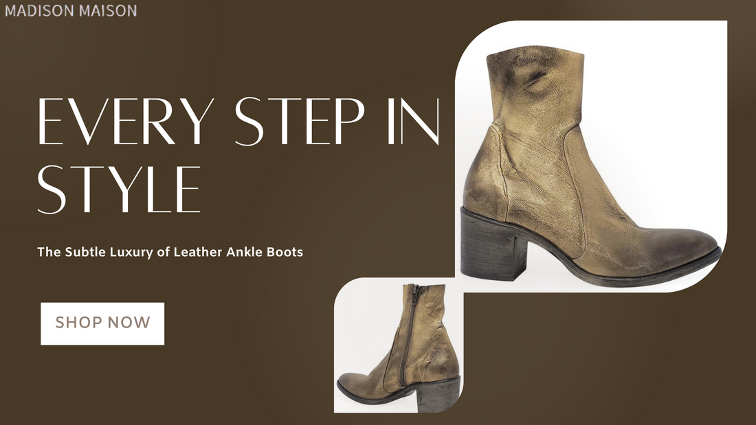 Every Step in Style: The Subtle Luxury of Leather Ankle Boots