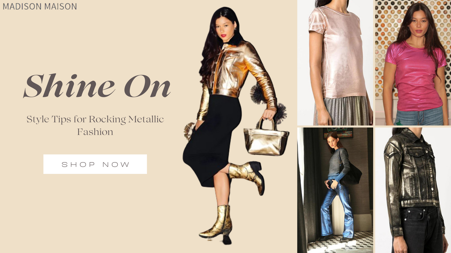 Shine On: Style Tips for Rocking Metallic Fashion