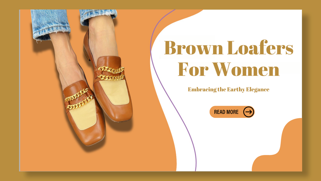Embracing the Earthy Elegance: Brown Loafers for Women