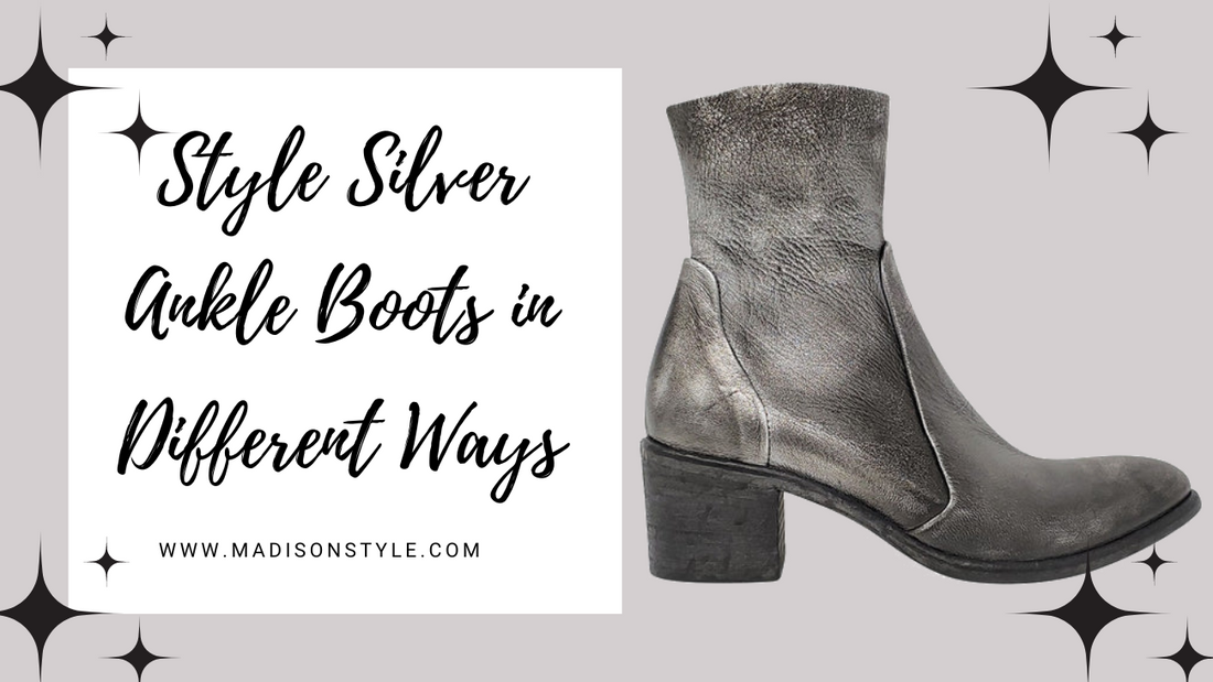 How to style silver ankle boots in 3 different ways?