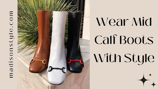 How To Wear Mid Calf Boots With Different Outfits?